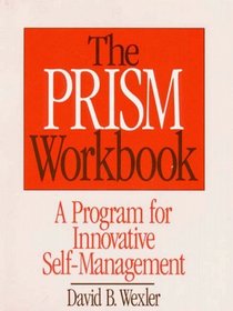 The Prism Workbook: A Program for Innovative Self-Management (Norton Professional Books)