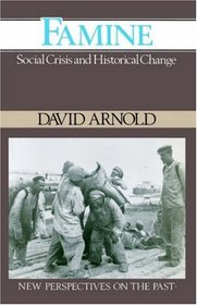 Famine: Social Crisis and Historical Change (New Perspectives on the Past)