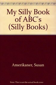 My Silly Book of ABC's (Silly Books)