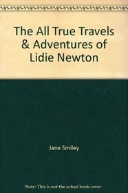 The All True Travels & Adventures of Lidie Newton