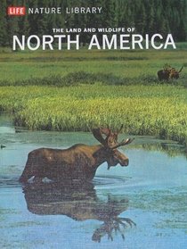 Land and Wild Life of North America (Life Nature Library)