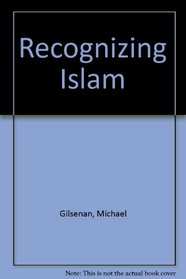 Recognizing Islam: An anthropologist's introduction