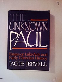 The Unknown Paul: Essays on Luke-Acts and Early Christian History