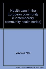 Health care in the European community (Contemporary community health series)