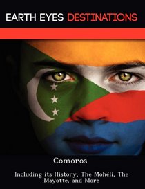 Comoros: Including its History, The Mohli, The Mayotte, and More