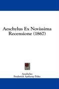 Aeschylus Ex Novissima Recensione (1867) (Latin Edition)