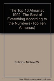 The Top 10 Almanac 1992: The Best of Everything According to the Numbers (Top Ten Almanac)