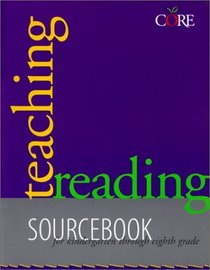 Teaching Reading Sourcebook: Sourcebook for Kindergarten Through Eight Grade (Core Literacy Training Series)