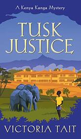 Tusk Justice: A Cozy Mystery with a Tenacious Female Amateur Sleuth (A Kenya Kanga Mystery)