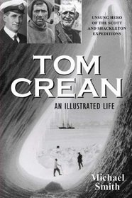 Tom Crean - An Illustrated Life: Unsung Hero of the Scott & Shackleton Expeditions