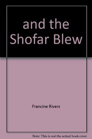 And the Shofar Blew: a Novel