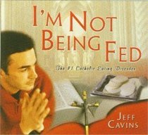 I'm Not Being Fed!: The #1 Catholic Eating Disorder