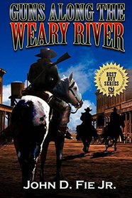 Guns Along The Weary River (The Ben Culver Western Adventure Series)