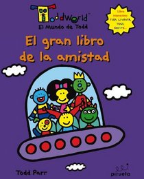 El gran libro de la amistad (El mundo de Todd) (El Mundo De Todd / Toddworld) (Spanish Edition)