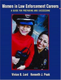 Women in Law Enforcement Careers: A Guide for Preparing and Succeeding (Prentice Hall's Women in Criminal Justice Series)