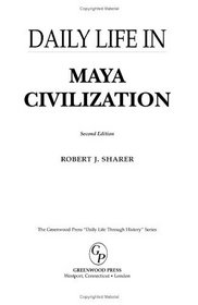 Daily Life in Maya Civilization (The Greenwood Press Daily Life Through History Series)
