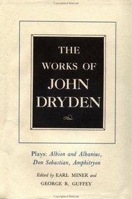 Works of John Dryden: Plays Albion and Albanios Don Sebastian Anphitryon (Works of John Dryden)