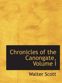 Chronicles of the Canongate, Volume I