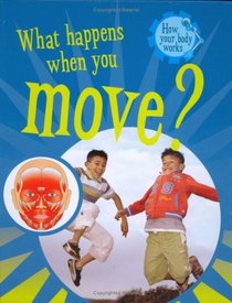 What Happens When We Move? (How Your Body Works)