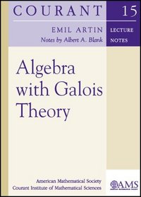 Algebra with Galois Theory (Courant Lecture Notes)