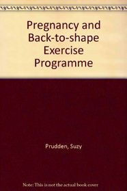 Suzy Prudden's Pregnancy and Back-To-Shape Exercise Program: With Starter Exercises for Your Infant