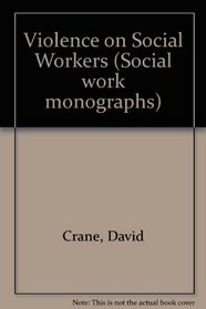 Violence on Social Workers (Social work monographs)