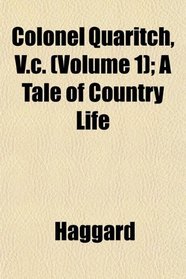 Colonel Quaritch, V.c. (Volume 1); A Tale of Country Life