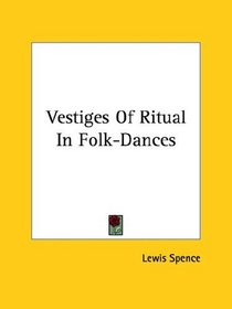 Vestiges of Ritual in Folk-Dances