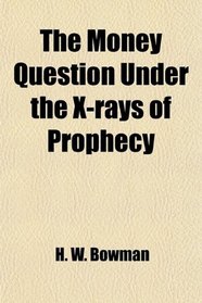 The Money Question Under the X-rays of Prophecy