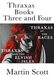 2: Thraxas Books Three and Four: Thraxas at the Races & Thraxas and the Elvish Isles (The Collected Thraxas) (Volume 2)