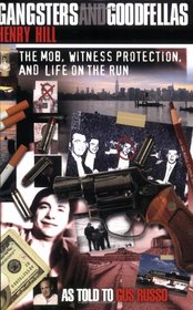 Gangsters and Goodfellas: The Mob, Witness Protection, and Life on the Run