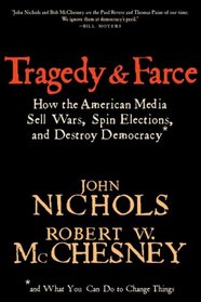 Tragedy & Farce: How the American Media Sell Wars, Spin Elections, and Destroy Democracy