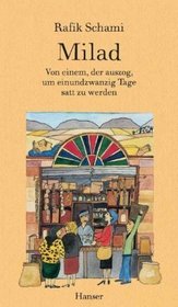 Milad: Von einem, der auszog, um einundzwanzig Tage satt zu werden (German Edition)
