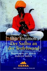 Der Sadhu an der Teufelswand: Reportagen aus einem anderen Indien (Reisen, Menschen, Abenteuer)