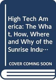 High Tech America: The What, How, Where and Why of the Sunrise Industries