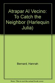 Atrapar Al Vecino: (To Catch The Neighbor) (Harlequin Julia (Spanish)) (Spanish Edition)