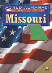 Missouri: The Show-Me State (World Almanac Library of the States)