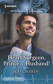 Heart Surgeon, Prince... Husband! (Harlequin Medical, No 1013) (Larger Print)
