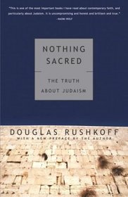 Nothing Sacred : The Truth About Judaism