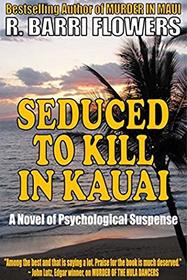Seduced To Kill in Kauai: A Novel of Psychological Suspense