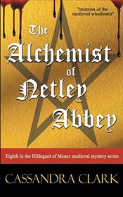 The Alchemist of Netley Abbey: Hildegard of Meaux medieval mystery series