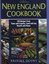 The New England Cookbook: 350 Recipies from Town and Country, Land and Sea, Hearth and Home