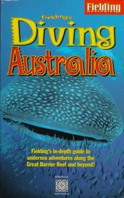 Fielding's Diving Australia: Fielding's In-Depth Guide to Diving Down Under (Fielding Travel Guides)