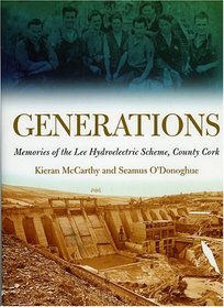 Generations: Memories of the Lee Hydroelectric Scheme, County Cork