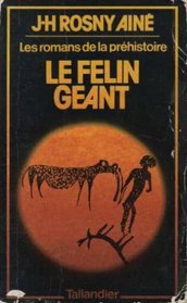 Le felin geant: Roman (Les Romans de la prehistoire) (French Edition)