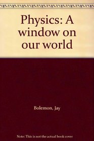 Physics: A window on our world