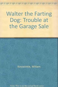 Walter the Farting Dog: Trouble at the Garage Sale