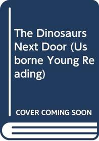 The Dinosaurs Next Door (Usborne Young Reading)