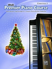 Premier Piano Course Christmas, Bk 3 (Alfred's Premier Piano Course)