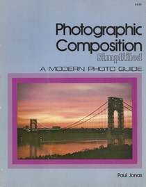 Photographic Composition Simplified: A Modern Photo Guide